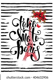 Take me to Paris lettering. Romantic retro  France card, placard, poster. T-shirt background design.