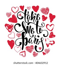 Take me to Paris lettering. Romantic retro  France card, placard, poster. T-shirt background design.