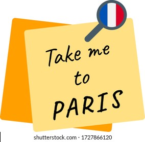 "Take me to PARIS" phrase, written inside a yellow pinned paper note and with the French flag inside the pin.