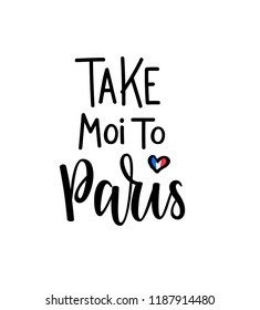 Take me to Paris vector romantic lettering