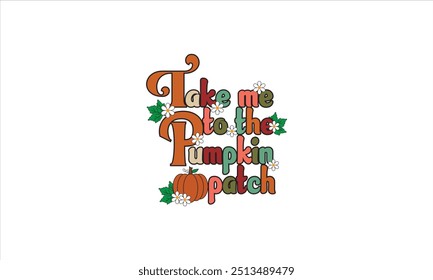 Take Me To The Pumpkin Patch Fall Sublimation T-Shirt Design