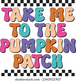 Take Me To The Pumpkin Patch Retro T-shirt Design
