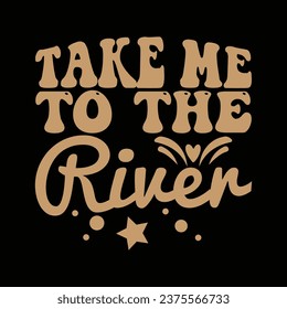  Take Me to the River