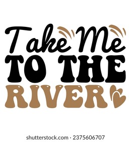 Take Me to the River