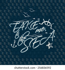 take me to sea typography on vintage retro hipster background