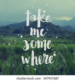 "Take me somewhere" poster. Vector background.