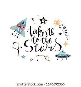 Take me to the stars - hand written phrase with a rocket, planets and stars on a white background. Vector illustration for children.