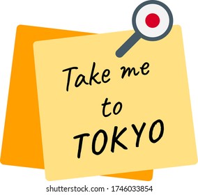 Take me to TOKYO phrase, written inside a yellow pinned paper note and with the Japanese flag inside the pin.