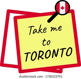 Take me to TORONTO phrase, written inside a yellow pinned paper note and with the Canadian flag inside the pin.