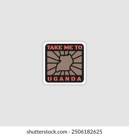 "Take Me to Uganda" sticker with a country silhouette, perfect for travel lovers and adventure.