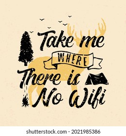 Take me where there is no wifi tshirt postcard poster graphic design badge