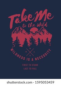 take me to the wild slogan on pine wood graphic illustration for fashion print