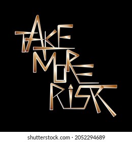 take more risk. gradient vector inscription with handwritten and block letters with shadow for printing on t-shirts, bags, stickers