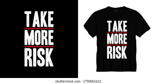 take more risk typography t-shirt design