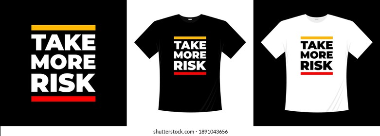 take more risk typography t-shirt design.