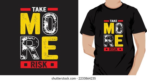 take more risk... Typography T-shirt design. Ready to print for apparel, Poster, illustration. Modern, Simple, lettering T-shirt vector.