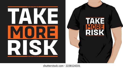 Take More Risk Typography T-shirt Design.Ready to print for apparel, Poster, illustration. Modern, Simple, lettering T-shirt vector