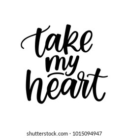 Take my heart lettering. LOVE LETTERING WORDS. FOR ST VALENTINE'S DAY. VECTOR LOVELY GREETING HAND LETTERING