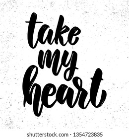 Take my heart. Lettering phrase on light background. Design element for poster, card, banner, sign. Vector illustration