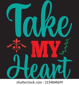 take my heart t-shirt design 'vector file.