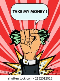 Take my money. Businessman holds money in his hand close-up. vector illustration in comic book style