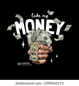 take my money slogan with hand in gold ring holding cash vector illustration on black background