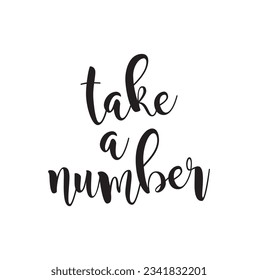 take a number text on white background.