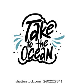 Take To The Ocean Lettering Vector Design.