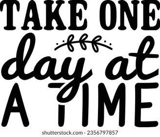 Take One Day at a Time - Inspiration design