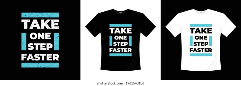 Take One Step Faster Typography T Shirt Design