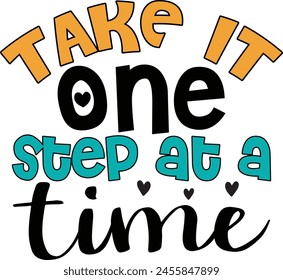 Take It One Step At A time , Print Shirt , Dad T-Shirt , Motivational