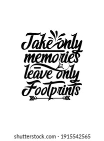 Take only memories leave only footprints. Hand drawn typography poster design. Premium Vector.