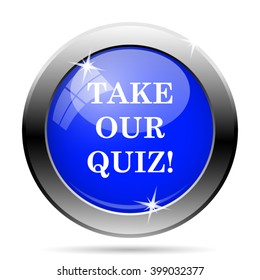 Take our quiz icon. Internet button on white background. EPS10 vector
