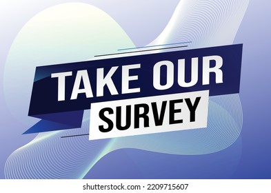 Take our survey word concept vector illustration with lines 3d style for social media landing page, template, web, mobile app, poster, banner, flyer, background, gift card, coupon, label, wallpaper