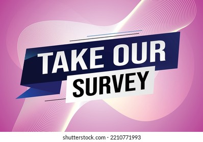 Take our survey word concept vector illustration with lines 3d style for social media landing page, template, web, mobile app, poster, banner, flyer, background, gift card, coupon, label, wallpaper