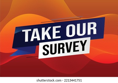 Take our survey word concept vector illustration with lines 3d style for social media landing page, template, web, mobile app, poster, banner, flyer, background, gift card, coupon, label, wallpaper