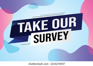 Take our survey word concept vector illustration with lines 3d style for social media landing page, template, web, mobile app, poster, banner, flyer, background, gift card, coupon, label, wallpaper