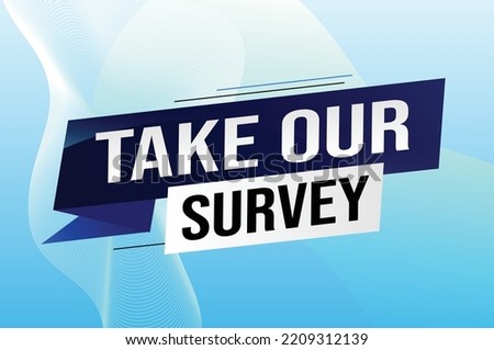 Take our survey word concept vector illustration with lines 3d style for social media landing page, template, web, mobile app, poster, banner, flyer, background, gift card, coupon, label, wallpaper
