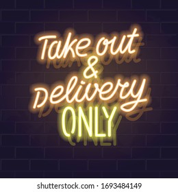 Take out and delivery only neon handwritten lettering. Glowing vector motivation typography. Fluorescent letters on dark brick wall background.