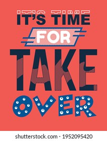 Take Over quote typography design in vector illustration.Clothing tee shirt and other uses