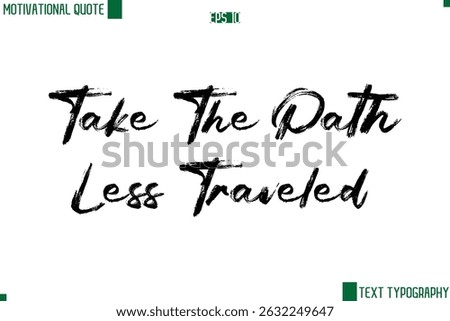 Take The Path Less Traveled Handwritten Brush Text Lettering Motivational Life Quote