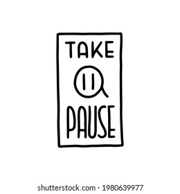 Take a pause lettering. Sticker for social media content. Vector hand drawn illustration design. 