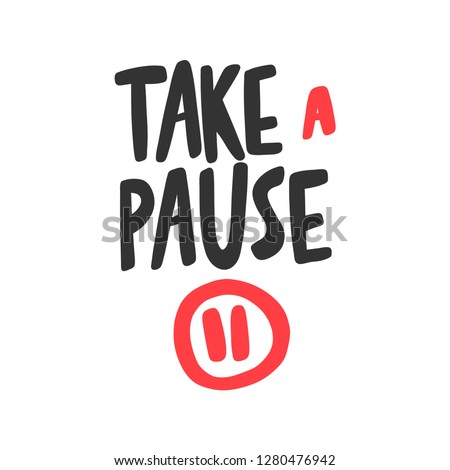 Take a pause. Sticker for social media content. Vector hand drawn illustration design. Bubble pop art comic style poster, t shirt print, post card, video blog cover
