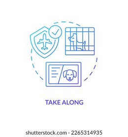 Take pets along for travel blue gradient concept icon. Animal friendly airline. Dog grooming service abstract idea thin line illustration. Isolated outline drawing. Myriad Pro-Bold font used
