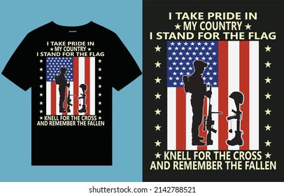 I take pride in my country i stand for the flag knell for the cross and remember the fallen, army vector, t-shirt, flag vector, skull shirt, typography, white black flag, distressed flag t-shirt, 