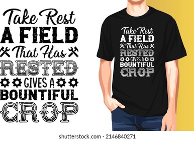 Take rest A field that has rested gives a bountiful crop International Workers Day Typography T-Shirt Design.