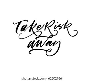 Take risk away postcard. Ink illustration. Modern brush calligraphy. Isolated on white background. 