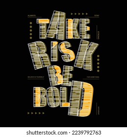 take risk be bold graphic t shirt design, typography vector print, illustration, casual style, wall murals