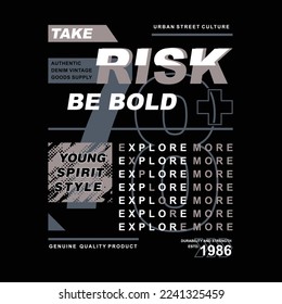 take risk be bold, text frame slogan graphic, typography vector, t shirt design, illustration, good for casual style