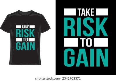 take risk to gain, Motivational Typography T-Shirt Design
